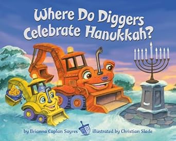 where do diggers celebrate hanukkah 1st edition brianna caplan sayres ,christian slade 0593646703,