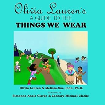olivia laurens a guide to things we wear 1st edition melissa sue john ,olivia lauren ,simonne anais clarke