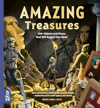 amazing treasures 100+ objects and places that will boggle your mind 1st edition david long ,muti 1912920506,
