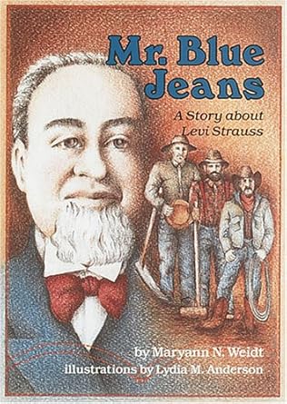 mr blue jeans a story about levi strauss 1st edition maryann n weidt ,lydia m anderson 0876144210,