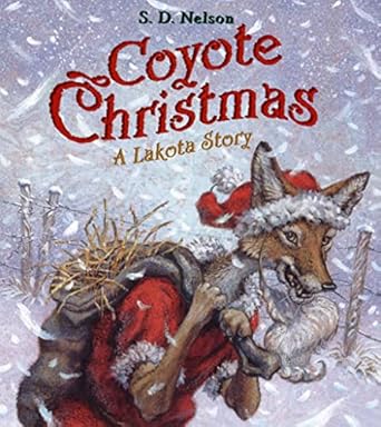 coyote christmas a lakota story 1st edition s d nelson 0810993678, 978-0810993679
