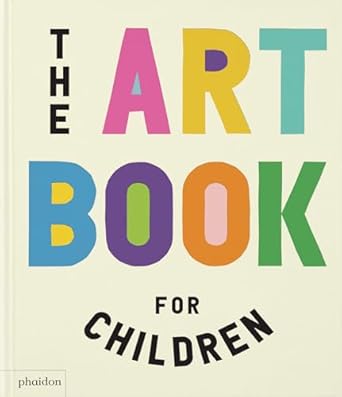 the art book for children 1st edition ferren gipson ,amanda renshaw ,gilda williams 1838667873, 978-1838667870