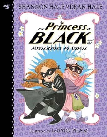 the princess in black and the mysterious playdate 1st edition shannon hale ,dean hale ,leuyen pham