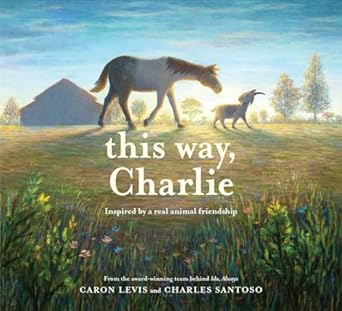 this way charlie a picture book 1st edition caron levis ,charles santoso 141974206x, 978-1419742064