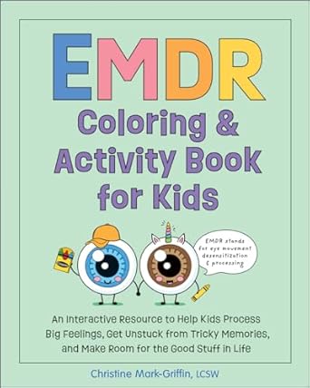 emdr coloring and activity book for kids an interactive resource to help kids process big feelings get