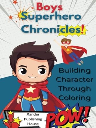 boys superhero chronicles building character through coloring 1st edition xander publishing house 1963604016,