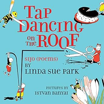 tap dancing on the roof sijo 1st edition linda sue park ,istvan banyai 0544555511, 978-0544555518