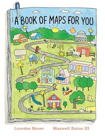 a book of maps for you 1st edition lourdes heuer ,maxwell eaton iii 082345570x, 978-0823455706