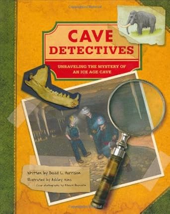 cave detectives unraveling the mystery of an ice age cave 1st edition david l harrison ,ashley mims