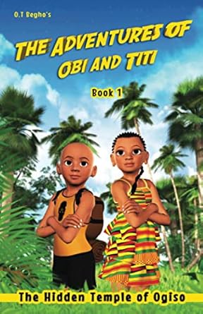 the adventures of obi and titi the hidden temple of ogiso 1st edition mr o t begho 0955496616, 978-0955496615