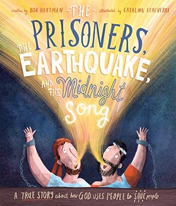 the prisoners the earthquake and the midnight song 1st edition bob hartman ,catalina echeverri 178498440x,
