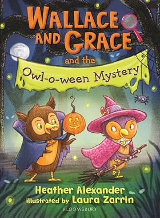 wallace and grace and the owl o ween mystery 1st edition heather alexander ,laura zarrin 154761613x,