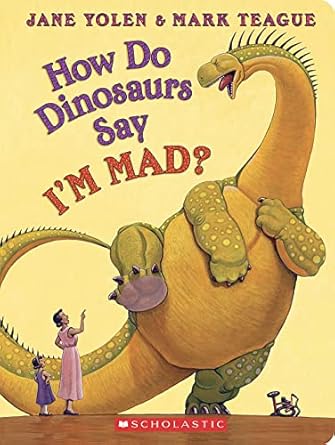 how do dinosaurs say im mad 1st edition jane yolen ,mark teague 1338835408, 978-1338835403
