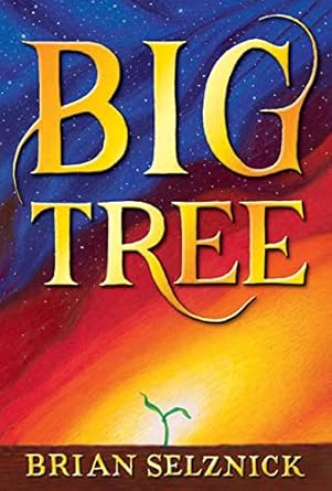 big tree 1st edition brian selznick 1338180630, 978-1338180633