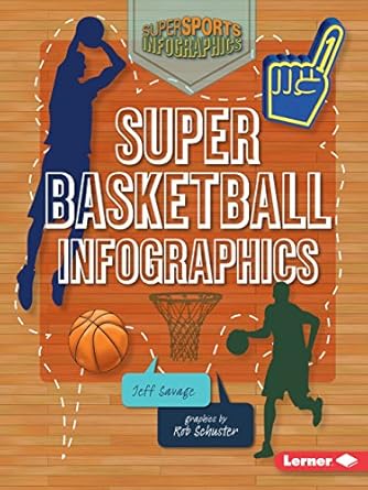 super basketball infographics 1st edition jeff savage ,rob schuster 1467775754, 978-1467775755