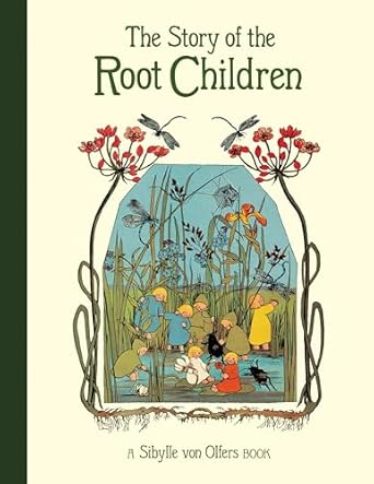 the story of the root children 1st edition sibylle von olfers 1782506918, 978-1782506911