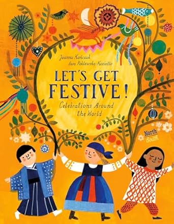 lets get festive celebrations around the world 1st edition joanna konczak ,ewa poklewska koziello ,kate
