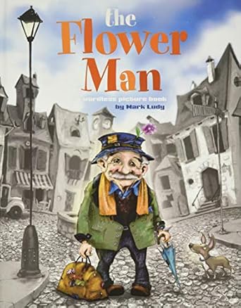 the flower man a wordless picture book 1st edition mark ludy 0991635213, 978-0991635214