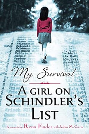 my survival a girl on schindlers list a girl on schindlers list 1st edition joshua m greene ,rena finder