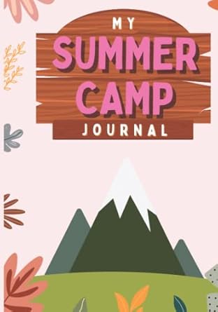 my summer camp journal a summer camp journal for girls and boys with writing prompts keepsake journal for