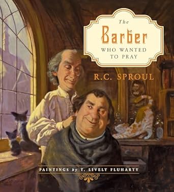 the barber who wanted to pray 1st edition r c sproul ,t lively fluharty 1433527030, 978-1433527036