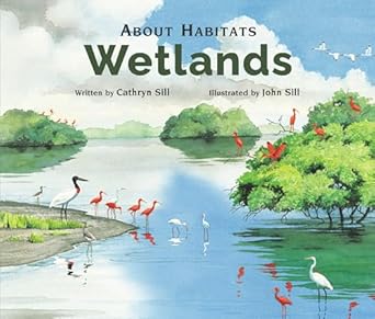 about habitats wetlands 1st edition cathryn sill ,john sill 1561456896, 978-1561456895