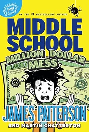 middle school million dollar mess 1st edition james patterson ,martin chatterton 0316410624, 978-0316410625