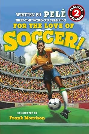 for the love of soccer the story of pele level 2 1st edition pele ,frank morrison 1368056334, 978-1368056335