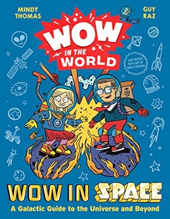 wow in the world wow in space a galactic guide to the universe and beyond 1st edition mindy thomas ,guy raz