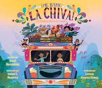 me llamo la chiva el colorido bus de los andes 1st edition karol hernandez ,lorena alvarez gomez ,isabel