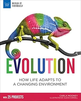 evolution how life adapts to a changing environment with 25 projects 1st edition carla mooney ,alexis cornell