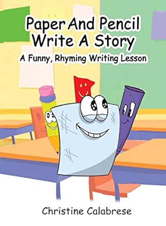 paper and pencil write a story 1st edition christine k calabrese ,anne mayer ,stephen rocktaschel 0999522078,