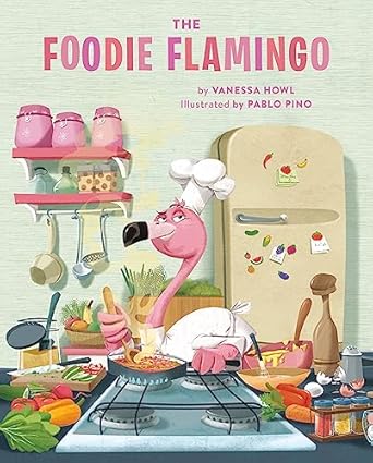 the foodie flamingo 1st edition vanessa howl ,pablo pino 0762497009, 978-0762497003