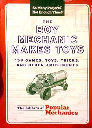 the boy mechanic 200 classic things to build 1st edition popular mechanics 1588165094, 978-1588165091