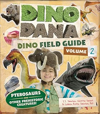 dino dana dino field guide pterosaurs and other prehistoric creatures 1st edition j j johnson ,colleen russo