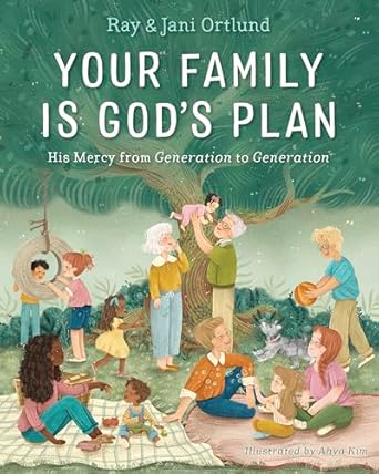 your family is gods plan his mercy from generation to generation 1st edition ray ortlund ,jani ortlund ,ahya