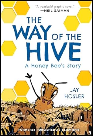 the way of the hive a honey bees story a graphic novel 1st edition jay hosler 0063007363, 978-0063007369