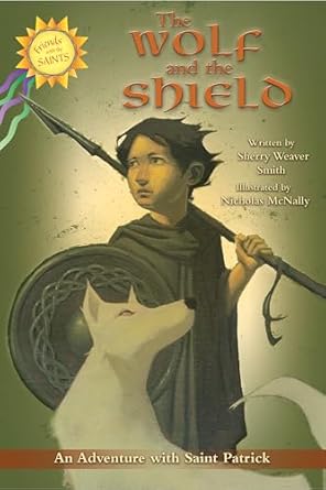 the wolf and the shield an adventure with saint patrick 1st edition sherry weaver smith 0819883565,