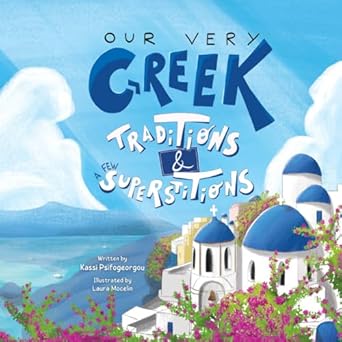 our very greek traditions and a few superstitions a journey through the year 1st edition kassi psifogeorgou