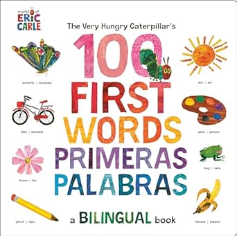 the very hungry caterpillars first 100 words / primeras 100 palabras a spanish english bilingual book 1st