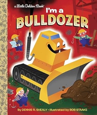 im a bulldozer 1st edition dennis r shealy 0553496832, 978-0553496833