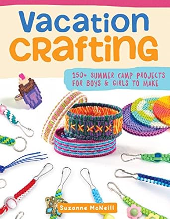vacation crafting 150+ summer camp projects for boys and girls to make kid friendly crafts with easy to