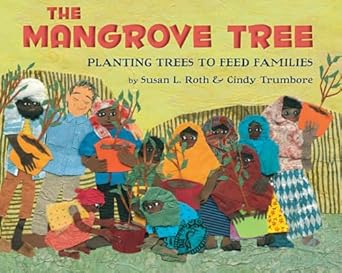 the mangrove tree planting trees to feed families 1st edition susan l roth ,cindy trumbore 1620145804,