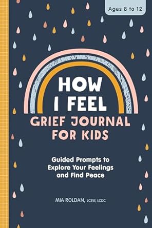 how i feel grief journal for kids guided prompts to explore your feelings and find peace 1st edition mia