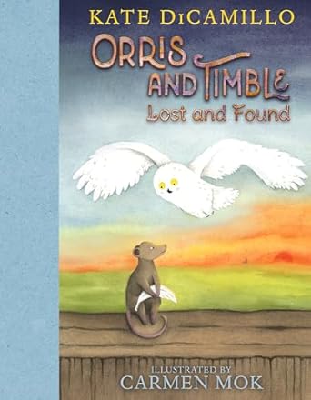 orris and timble lost and found 1st edition kate dicamillo ,carmen mok 1536225304, 978-1536225303