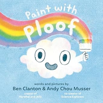 paint with ploof 1st edition ben clanton ,andy chou musser 1774881942, 978-1774881941