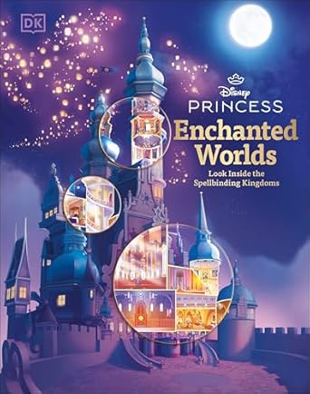 disney princess enchanted worlds look inside the spellbinding kingdoms 1st edition dk 0593970500,