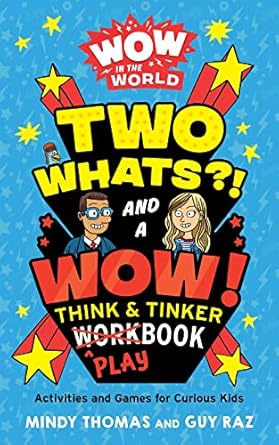 wow in the world two whats and a wow think and tinker playbook activities and games for curious kids 1st