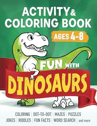 fun with dinosaurs learning activity and coloring book for kids ages 4 8 coloring dot to dot mazes puzzles