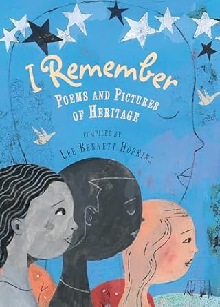 i remember poems and pictures of heritage 1st edition lee bennett hopkins ,various artists ,janet wong ,kwame